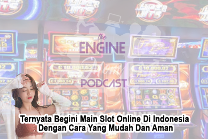 Ternyata Begini Main Slot Online Di Indonesia Dengan Cara Yang Mudah Dan Aman